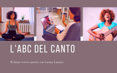 l’ABC del canto. Webinar gratuito con Lucina Lanzara martedì 28 marzo 2023