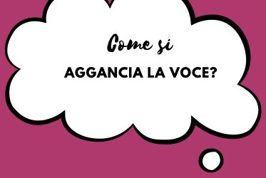 Cosa significa agganciare la voce? 4 segreti per te